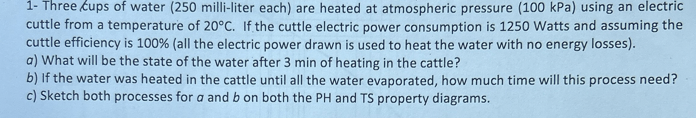 1 - Three kups of water ( 2 5 0 milli - liter