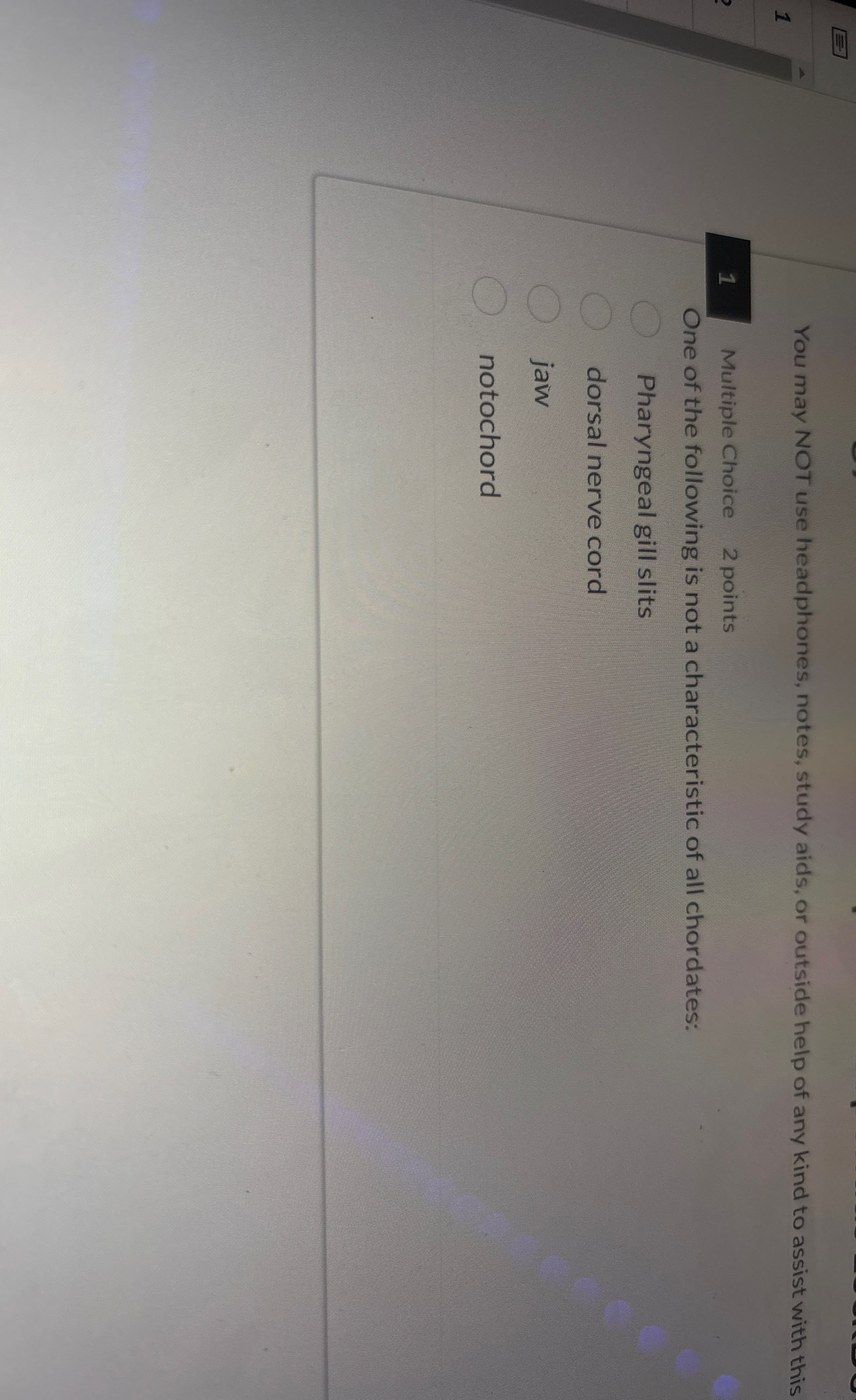 You may NOT use headphones, notes, study aids, or