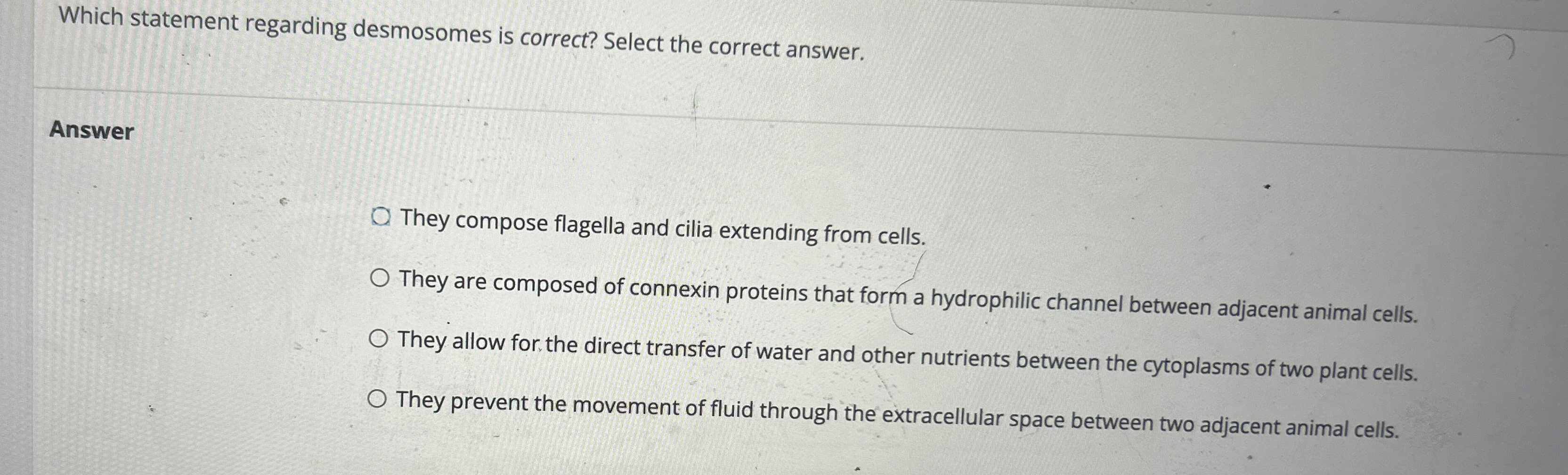 Which statement regarding desmosomes is correct?