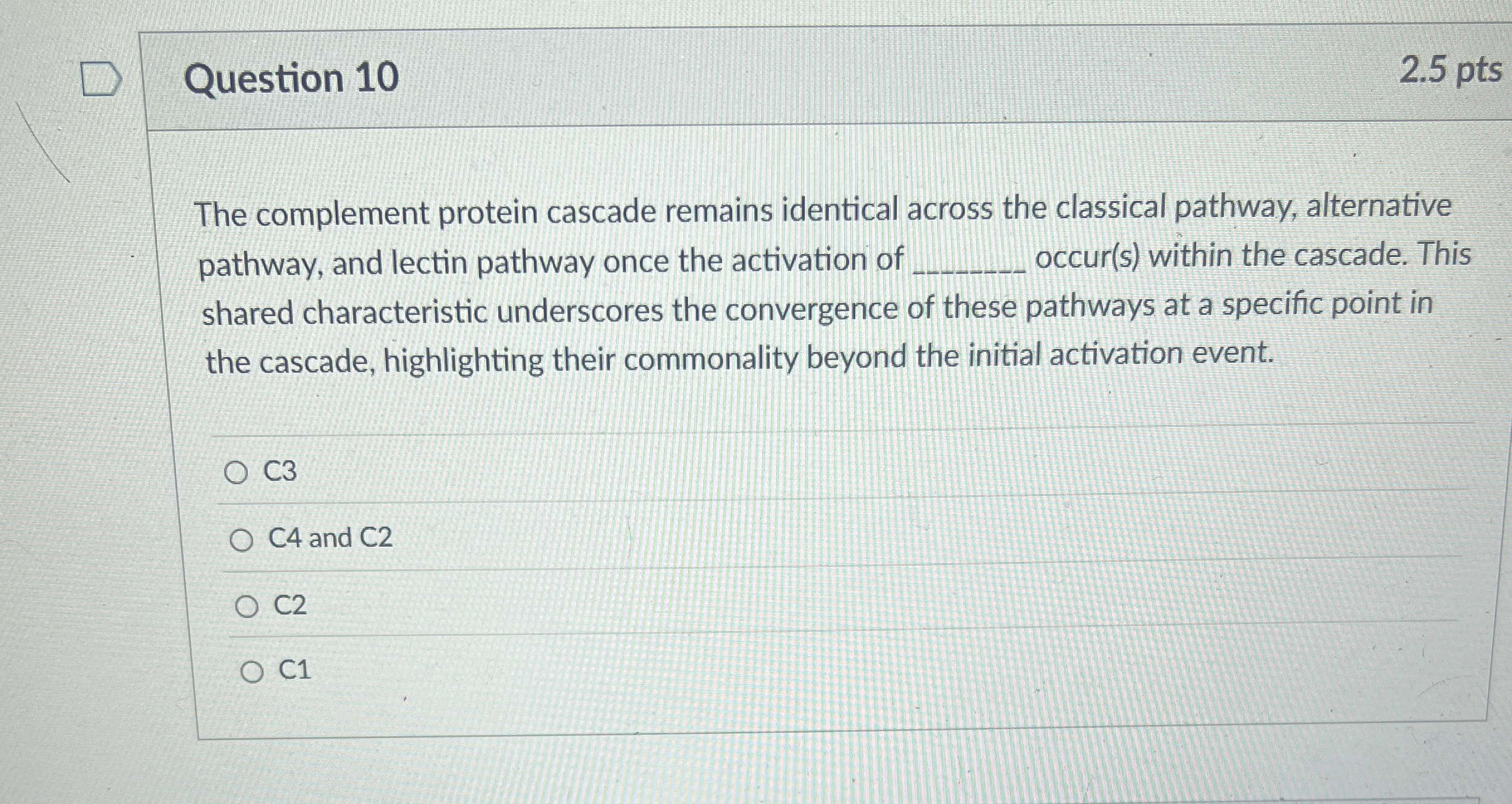 Question 1 0 2 . 5 pts The complement protein