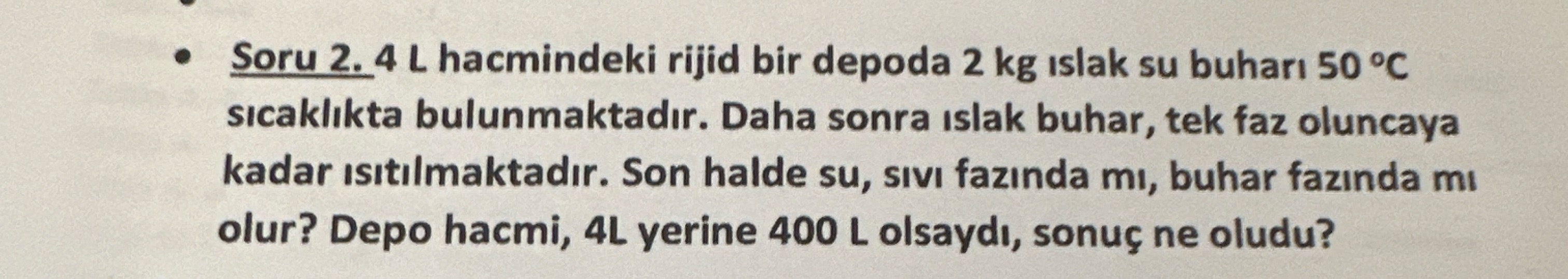 4 L hacmindeki rijid bir depoda 2 kg islak su