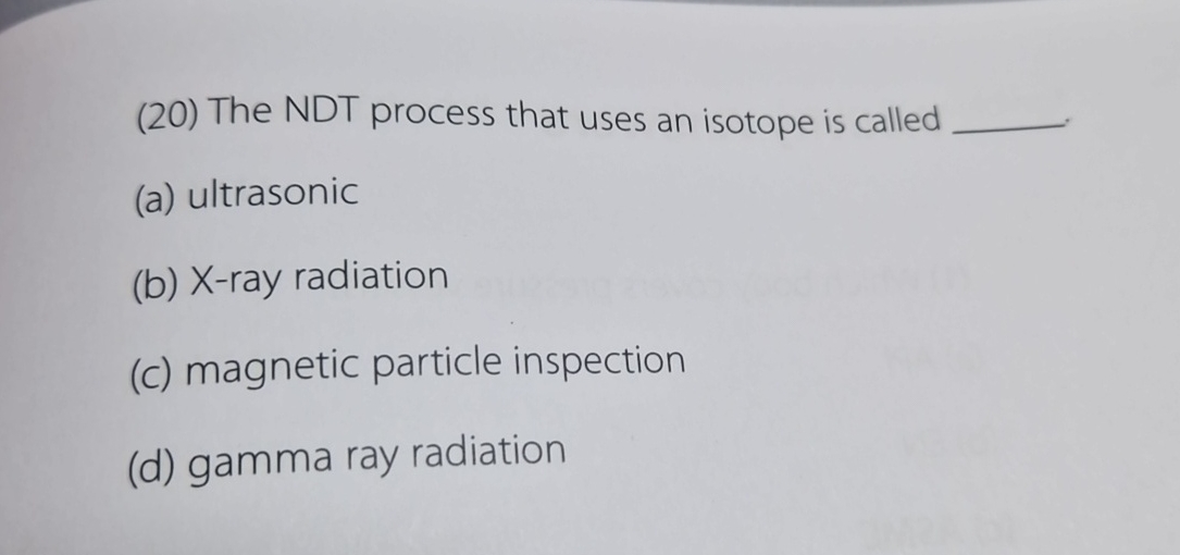( 2 0 ) The NDT process that uses an isotope is