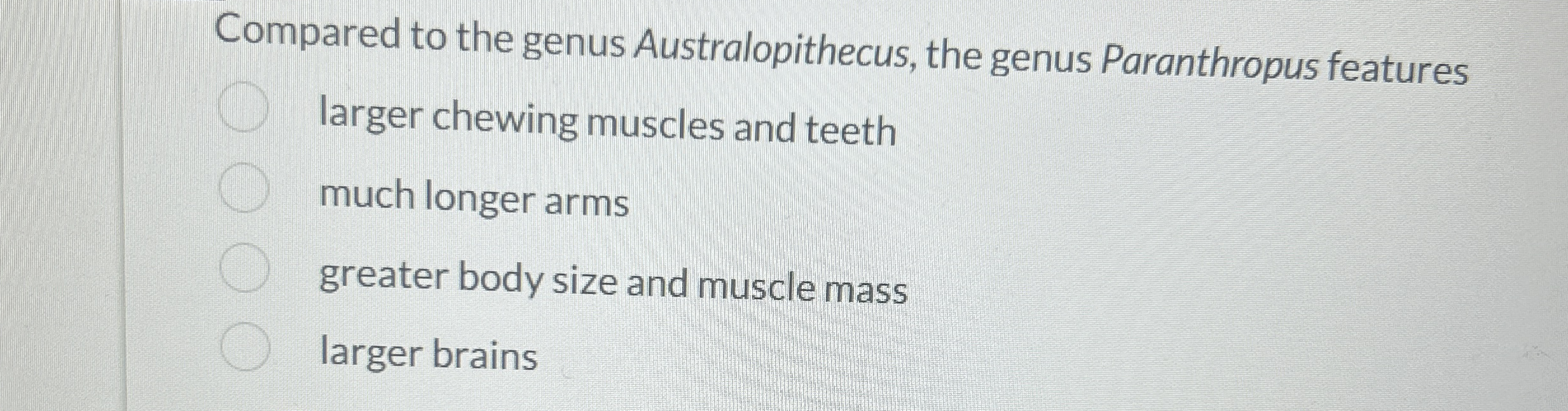 Compared to the genus Australopithecus, the genus