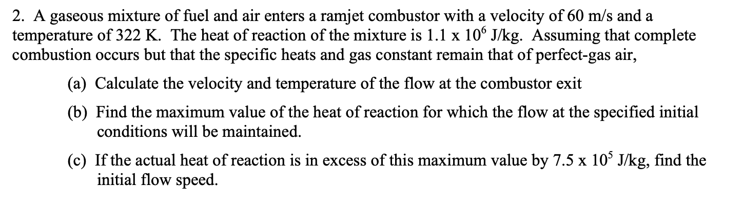 A gaseous mixture of fuel and air enters a ramjet