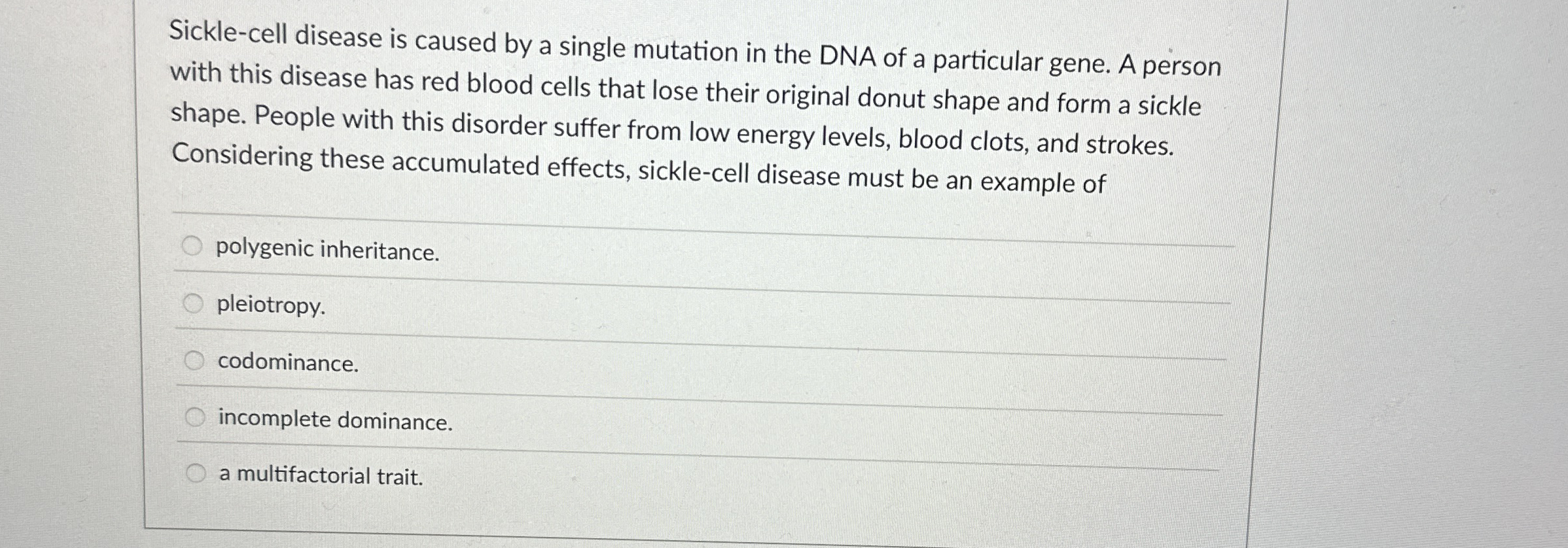 Sickle - cell disease is caused by a single