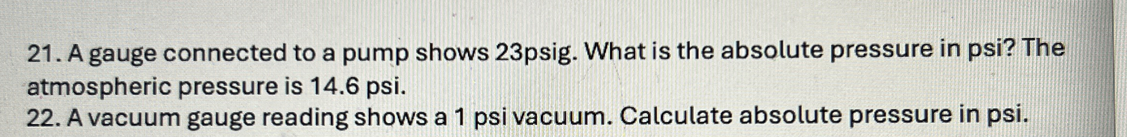 A gauge connected to a pump shows 2 3 psig. What