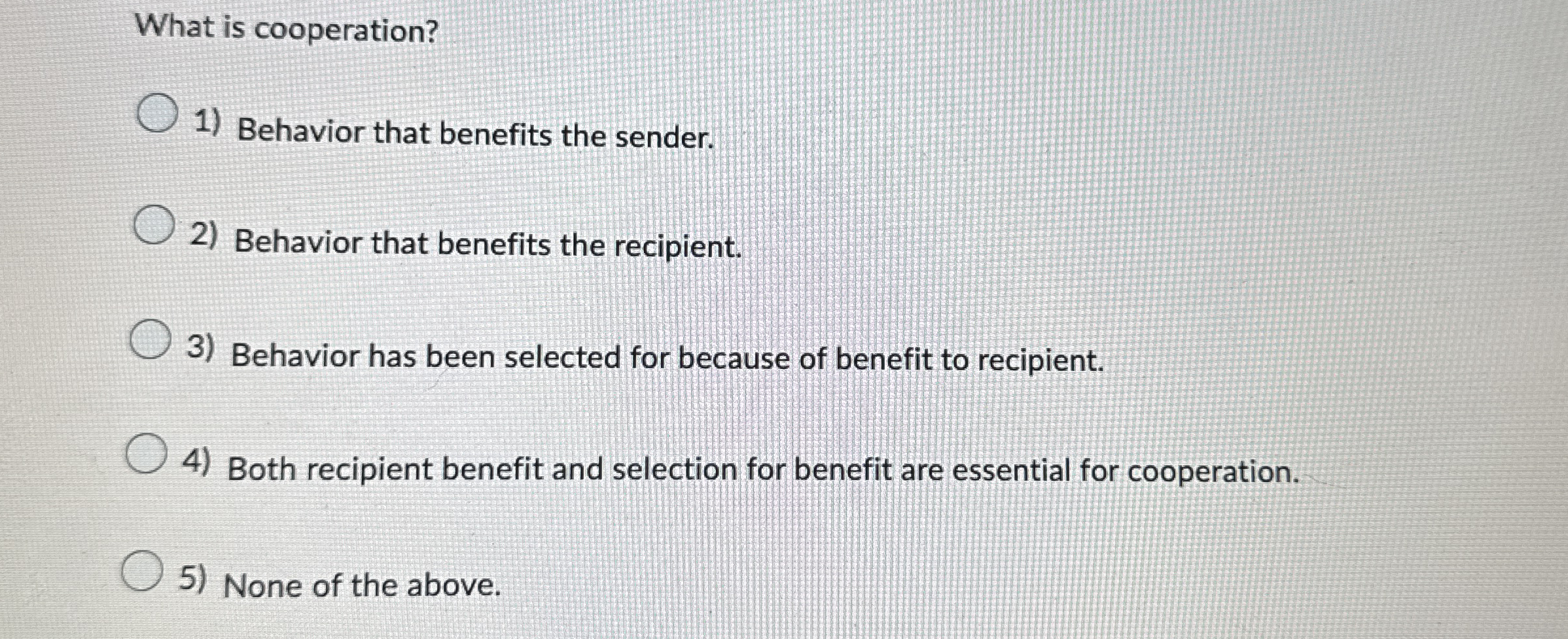 What is cooperation? Behavior that benefits the