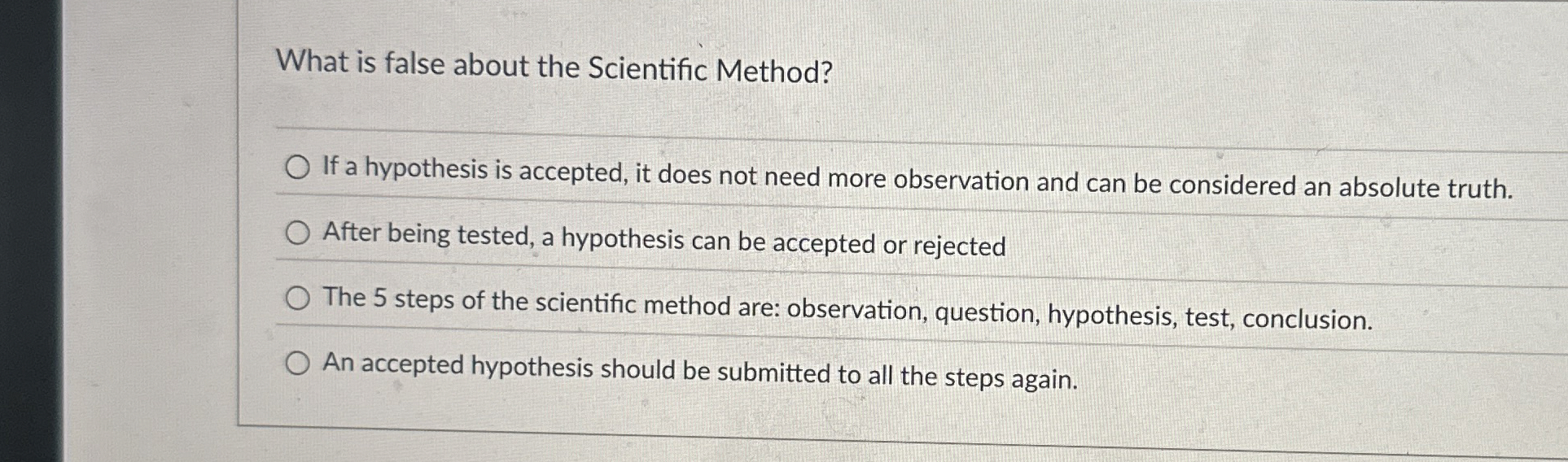 What is false about the Scientific Method? If a