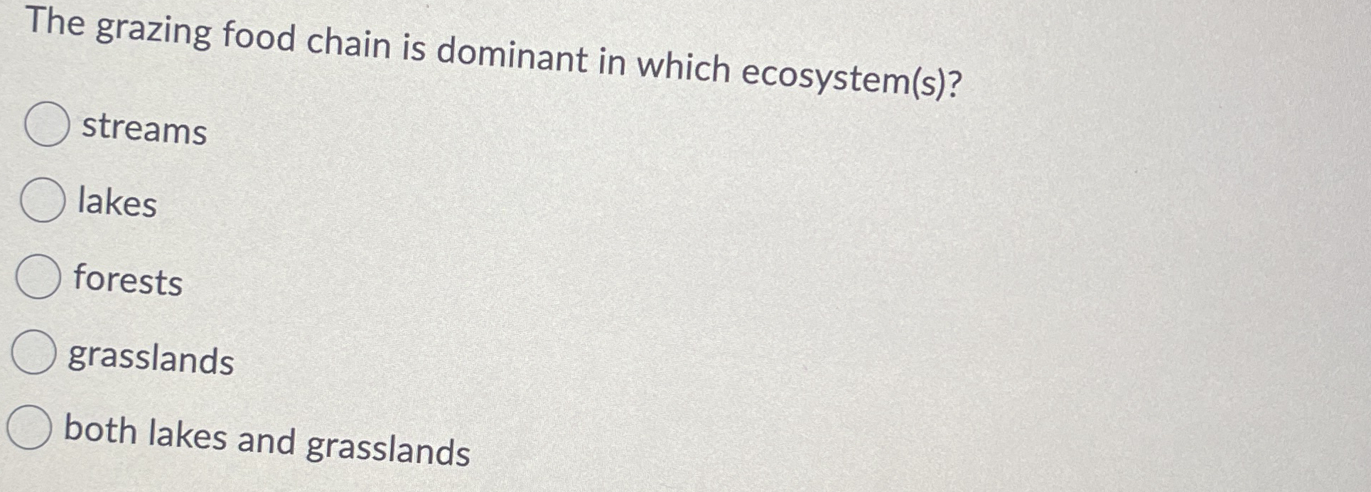 The grazing food chain is dominant in which