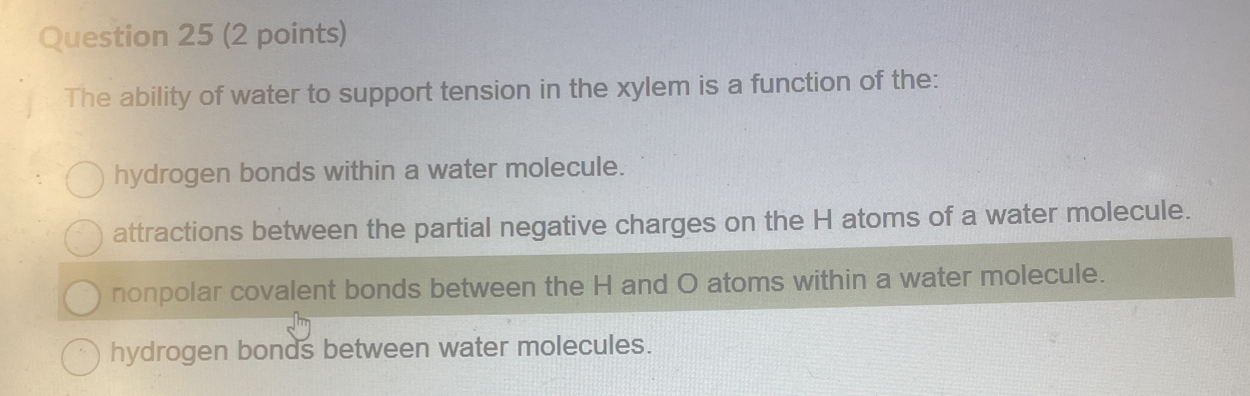 Question 2 5 ( 2 points ) The ability of water to