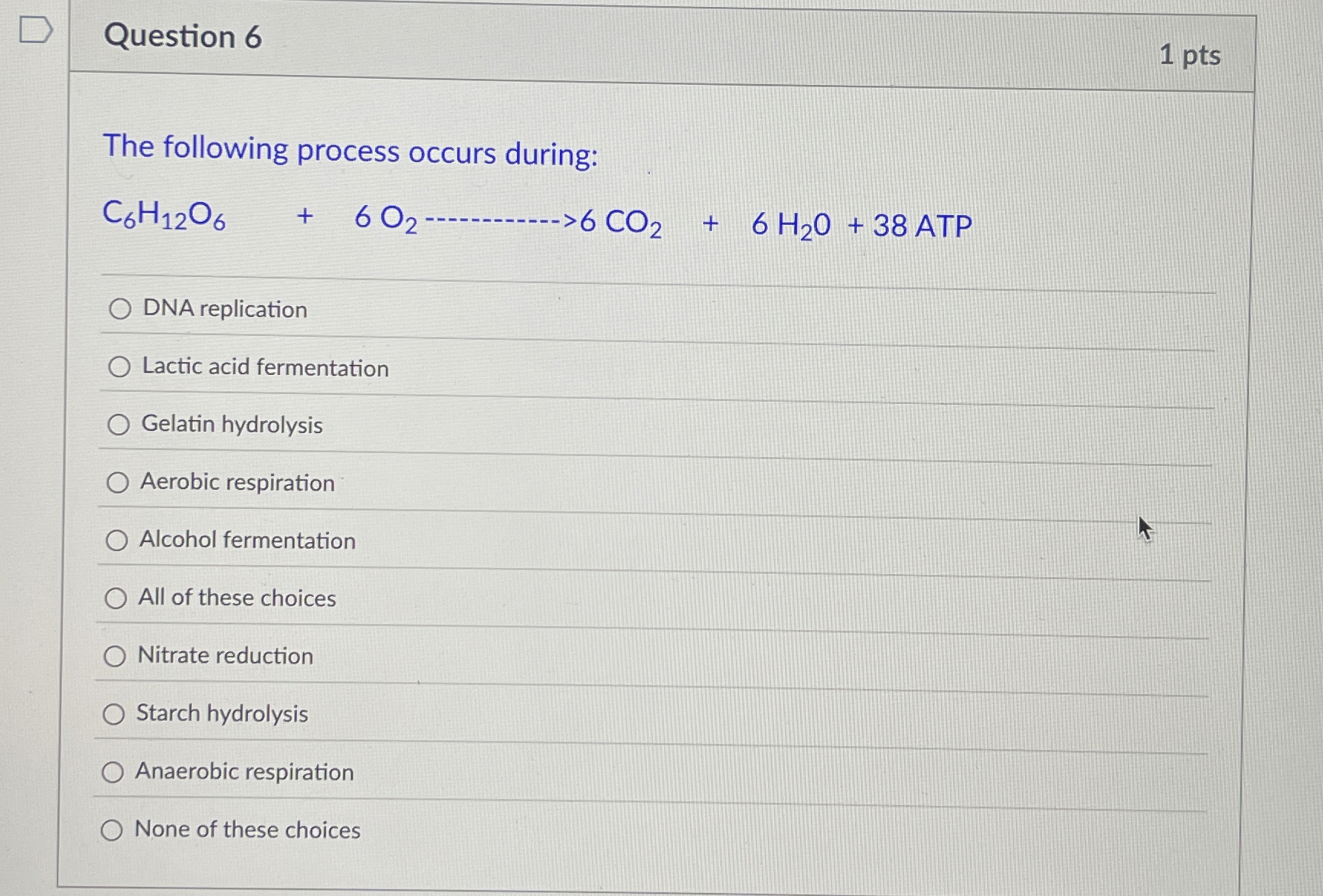 Question 6 1 pts The following process occurs