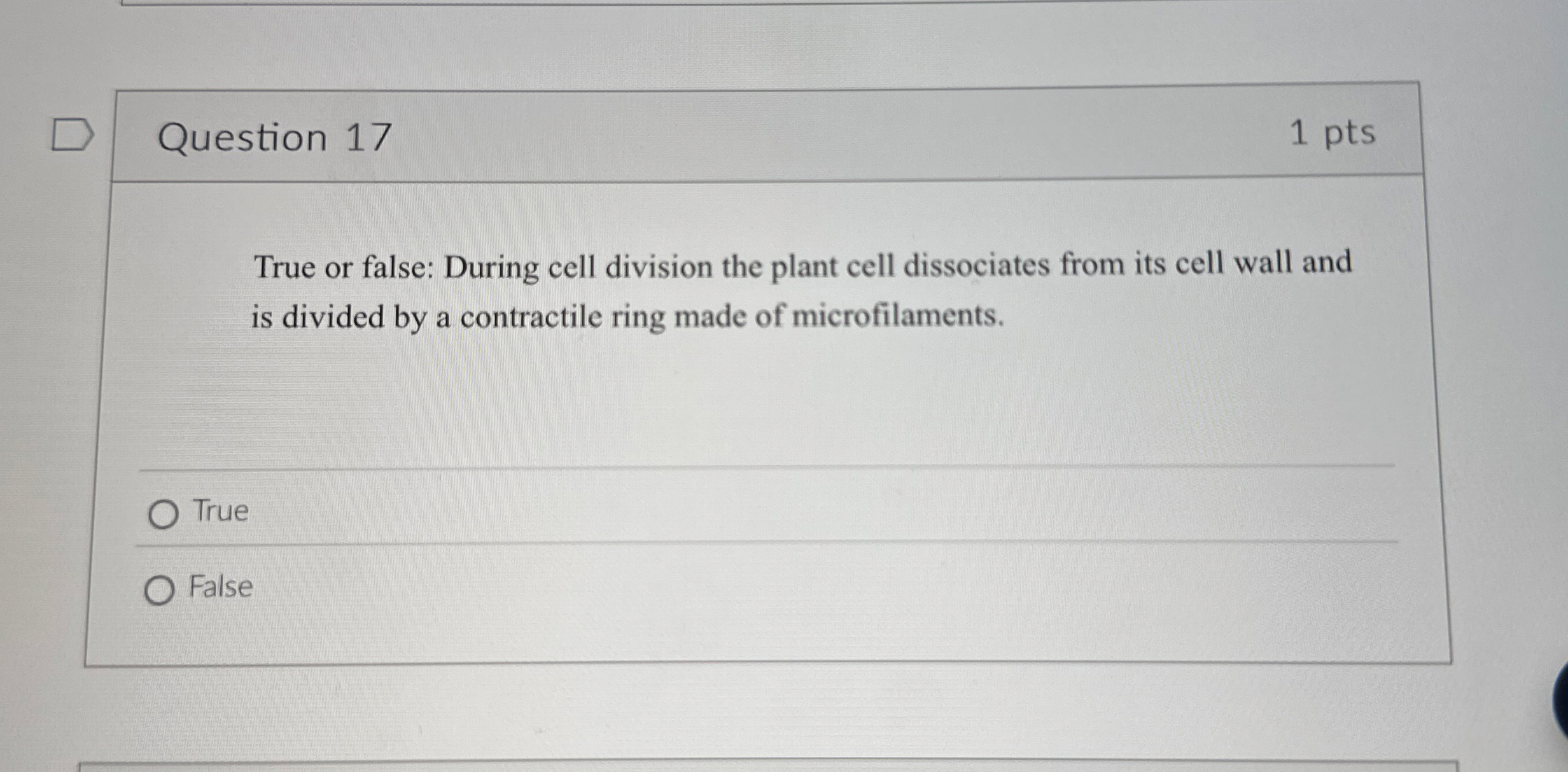 Question 1 7 1 pts True or false: During cell