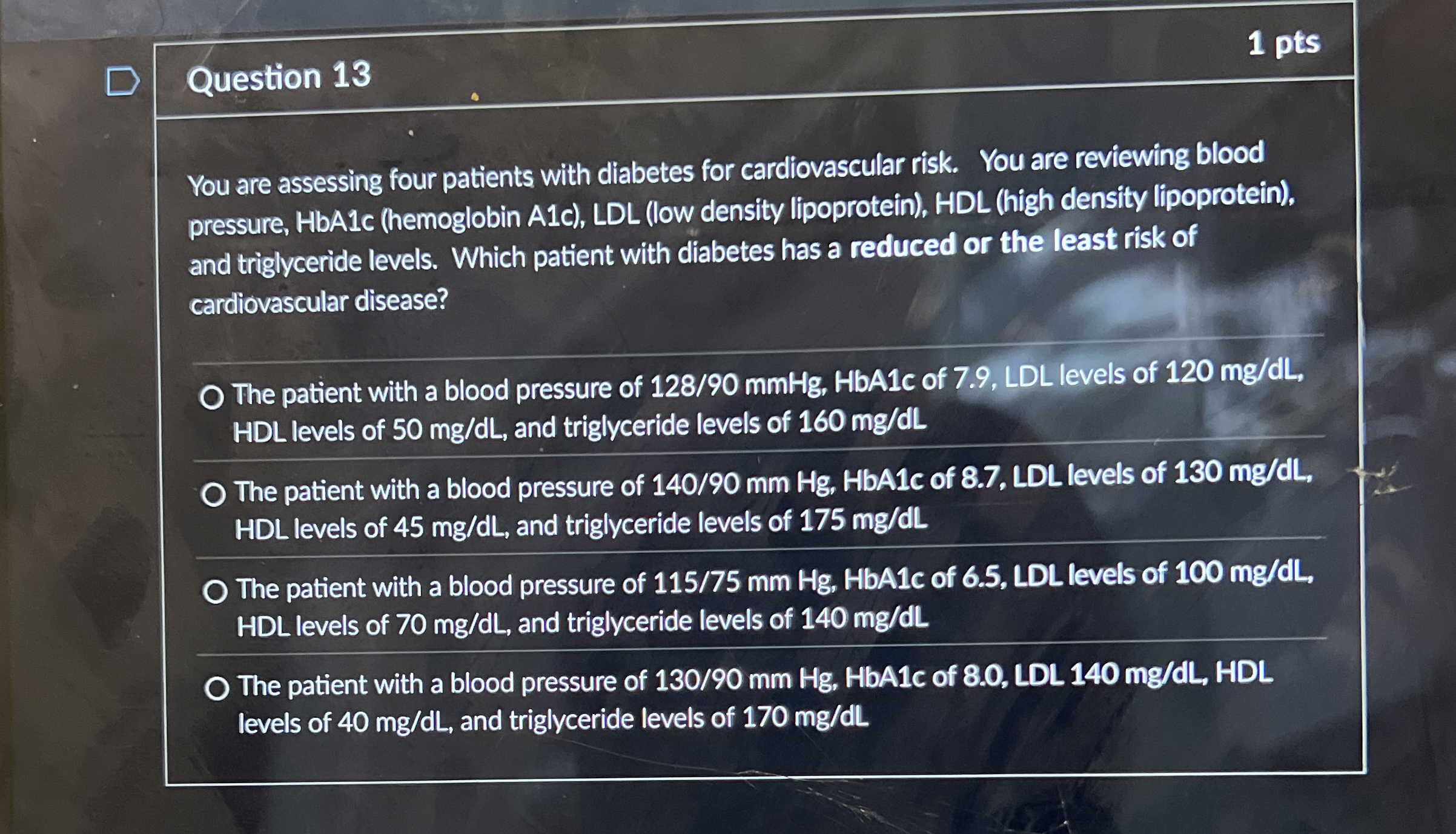 Question 1 3 1 pts You are assessing four