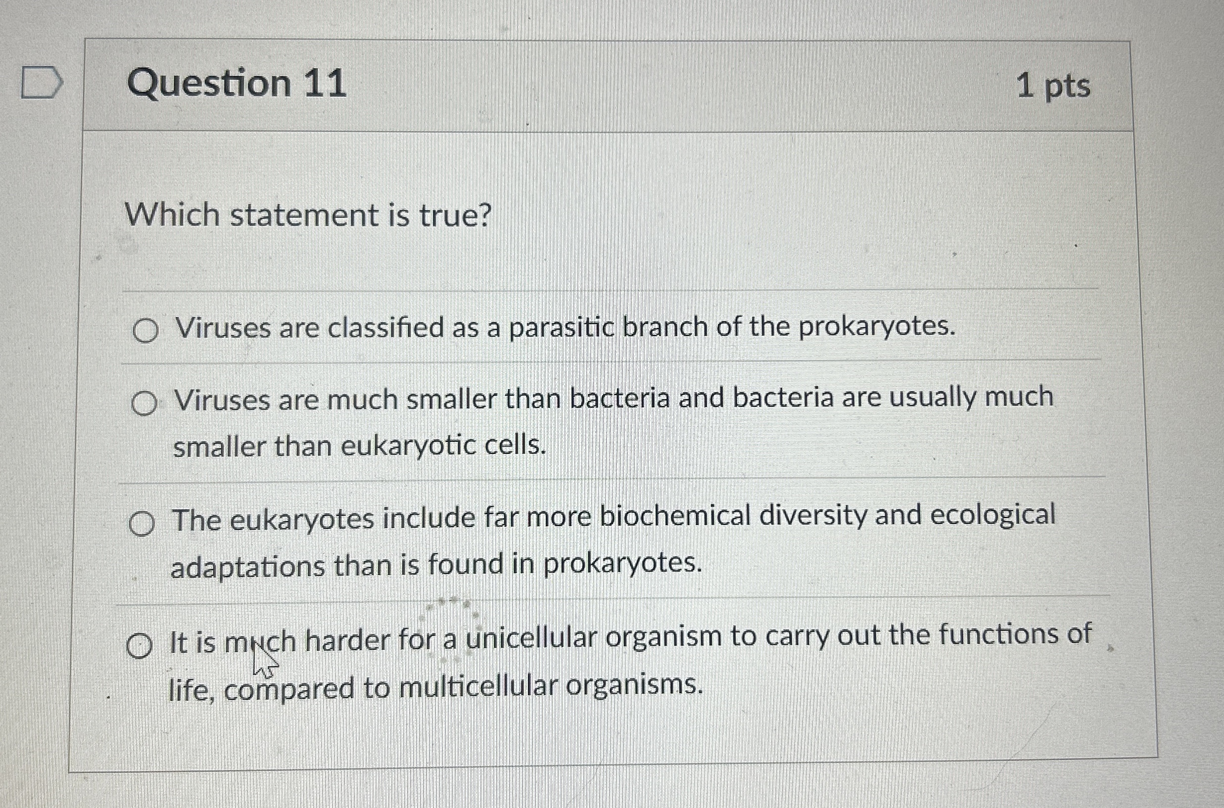 Question 1 1 1 pts Which statement is true?