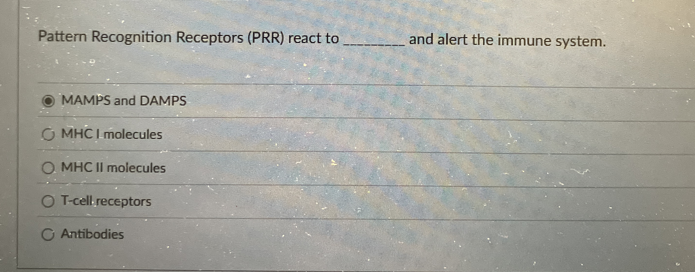 Pattern Recognition Receptors ( PRR ) react to q