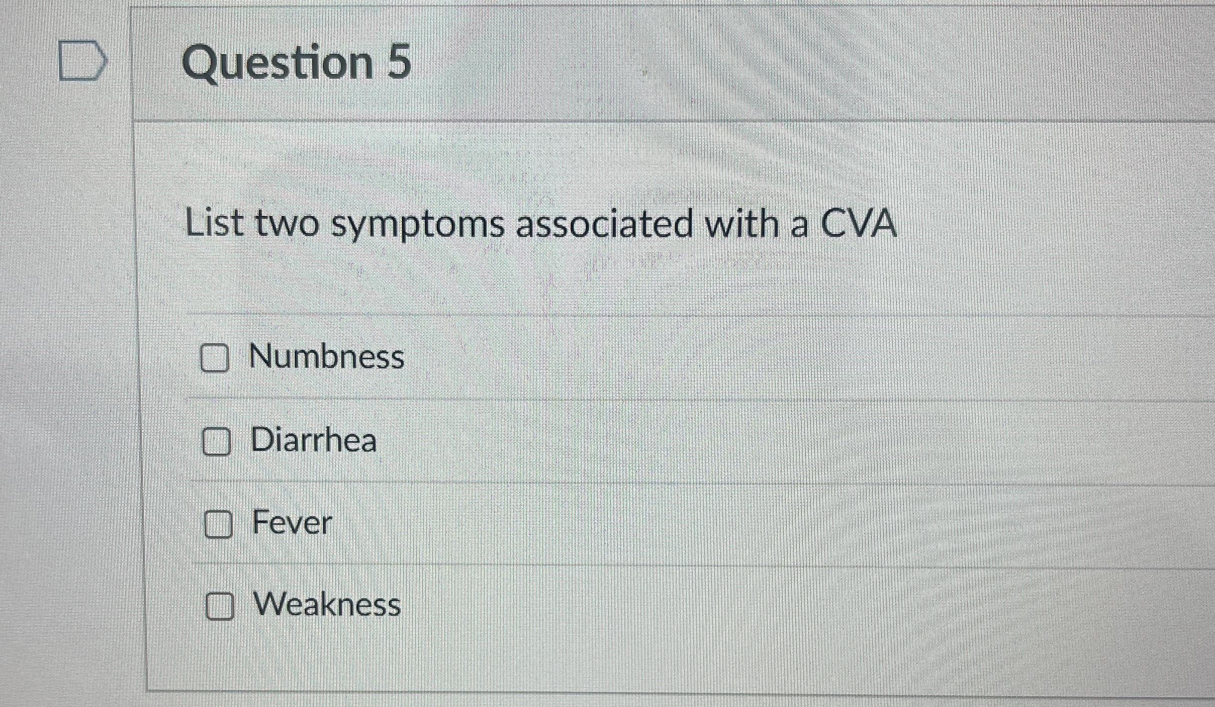 Question 5 List two symptoms associated with a