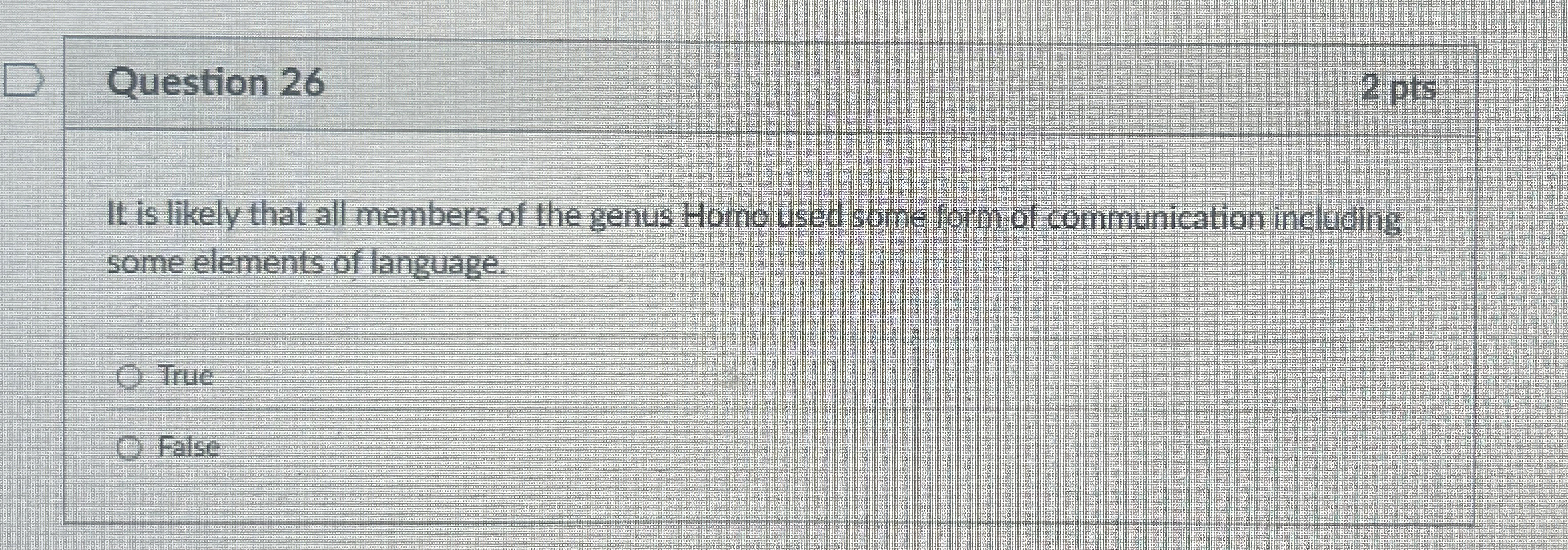 Question 2 6 2 pts It is likely that all members