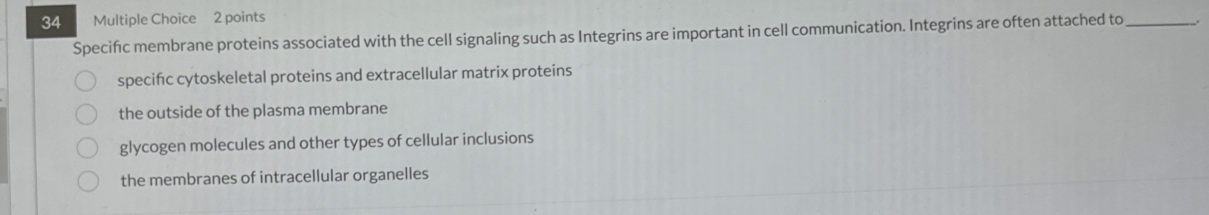 3 4 Multiple Choice 2 points Specific membrane
