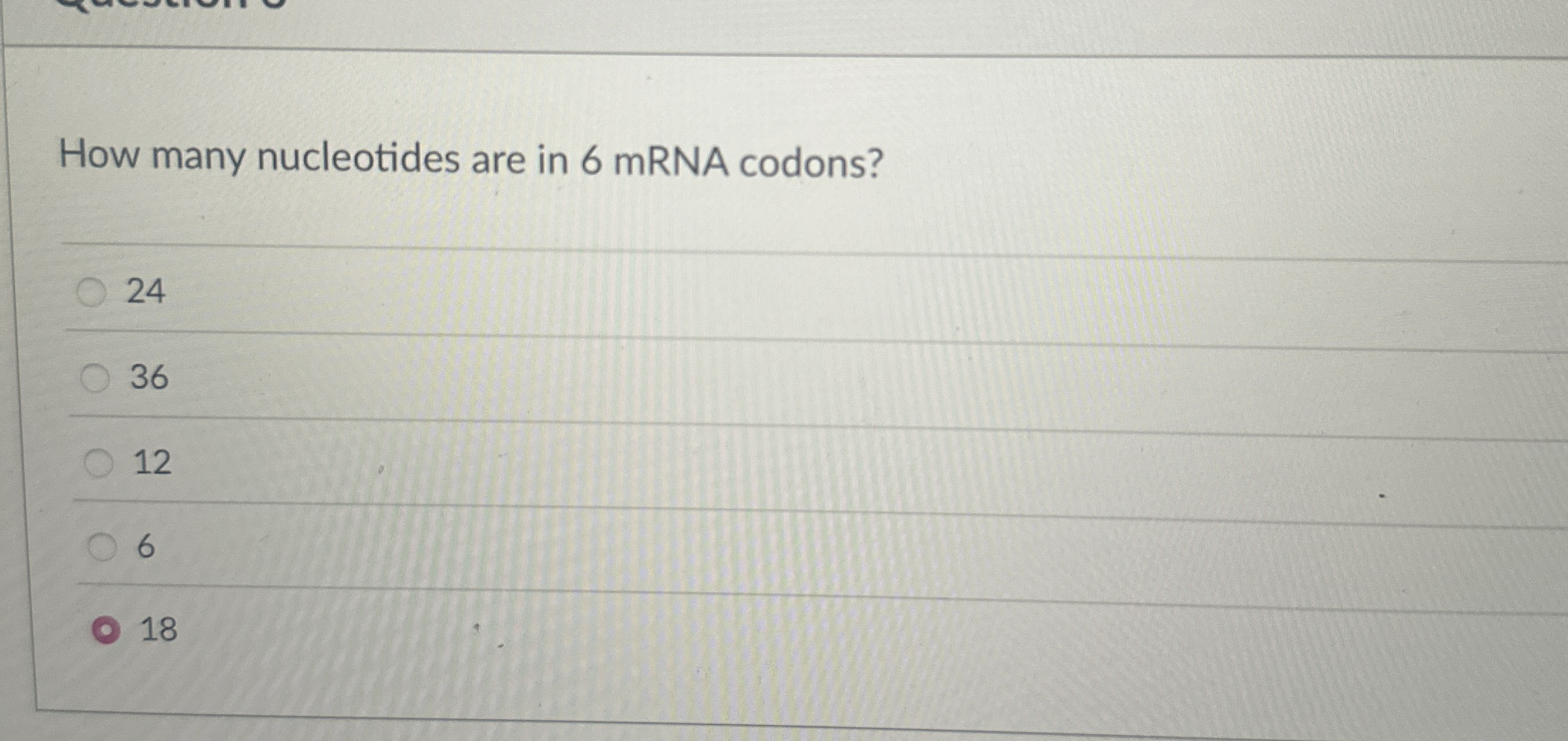 How many nucleotides are in 6 mRNA codons? 2 4 3