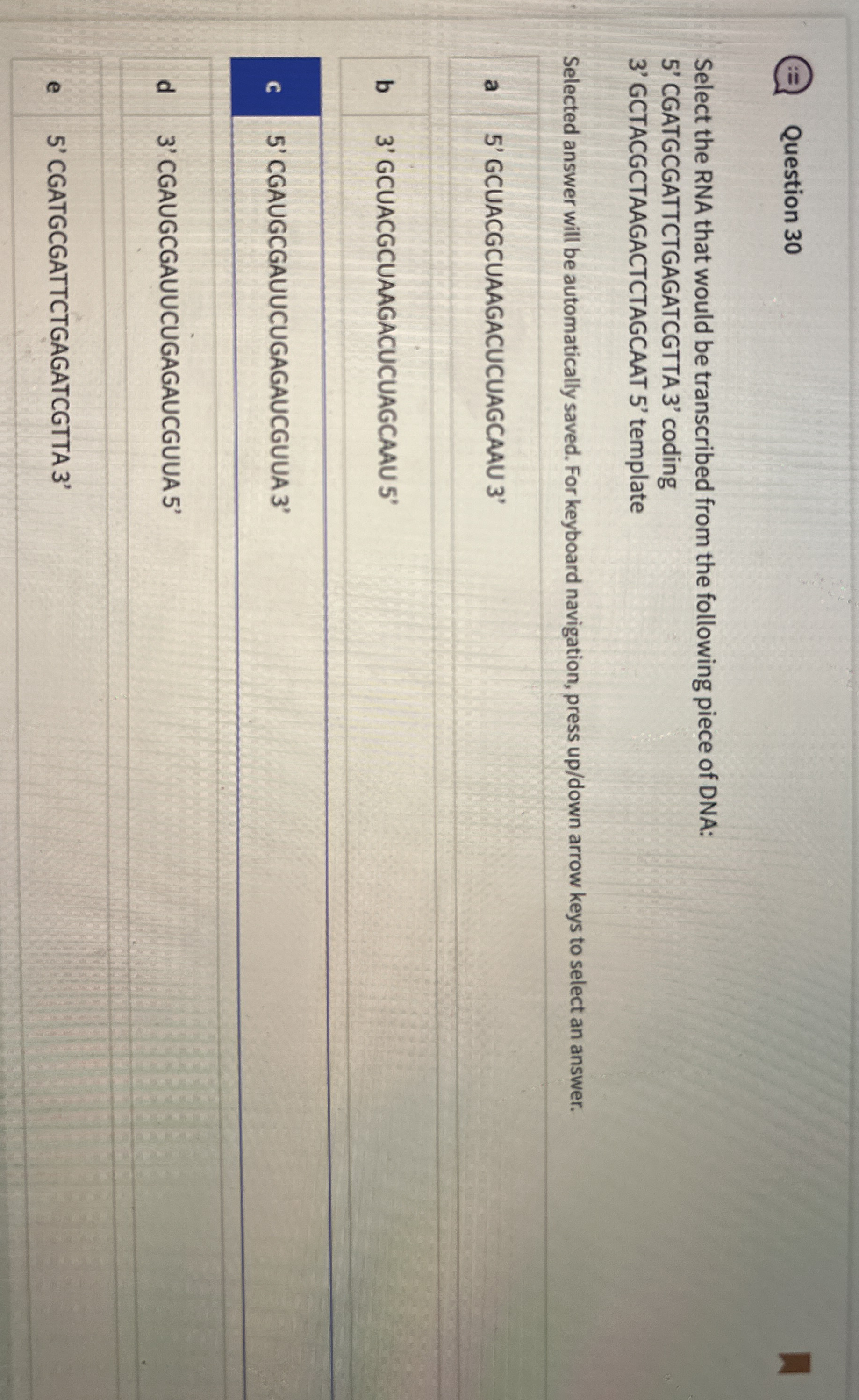 Question 3 0 Select the RNA that would be