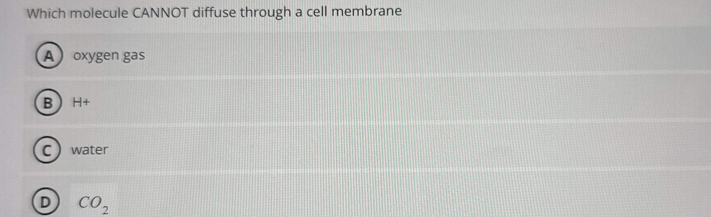 Which molecule CANNOT diffuse through a cell