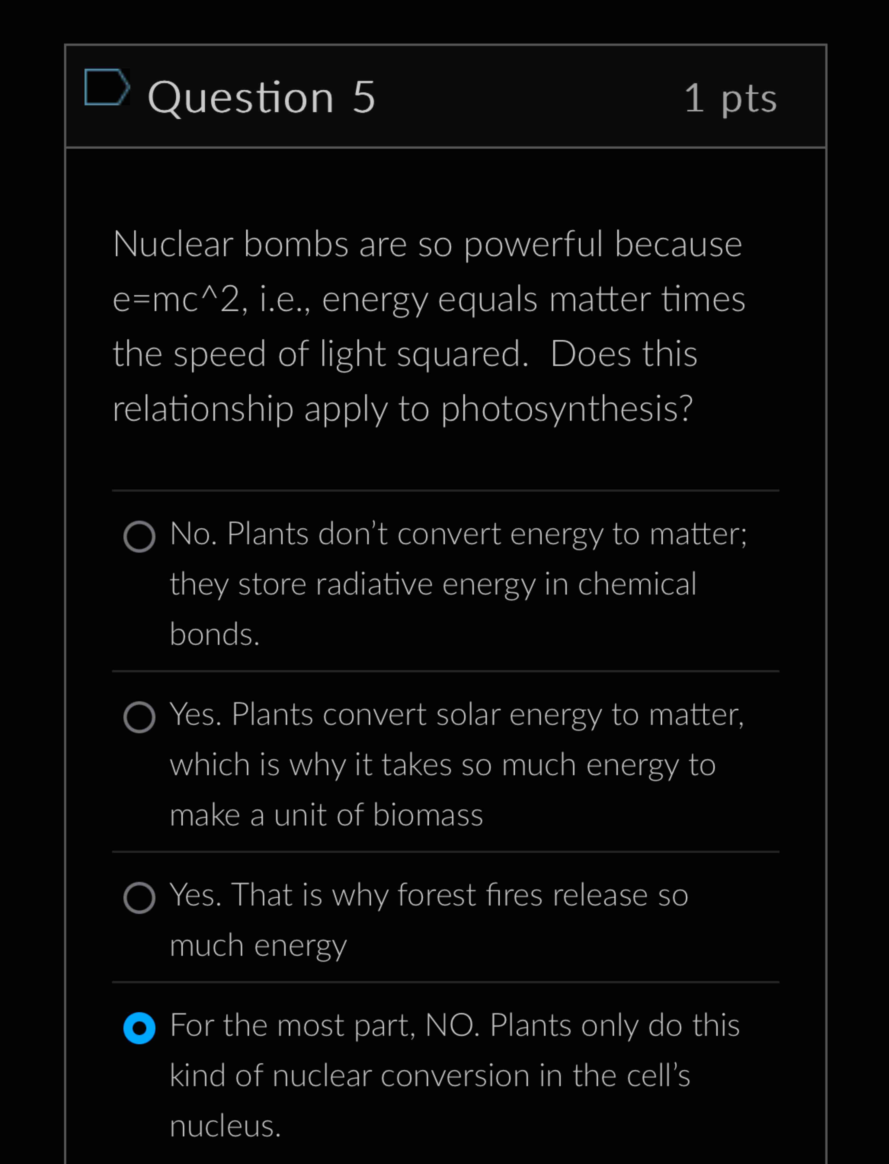 Question 5 1 pts Nuclear bombs are so powerful