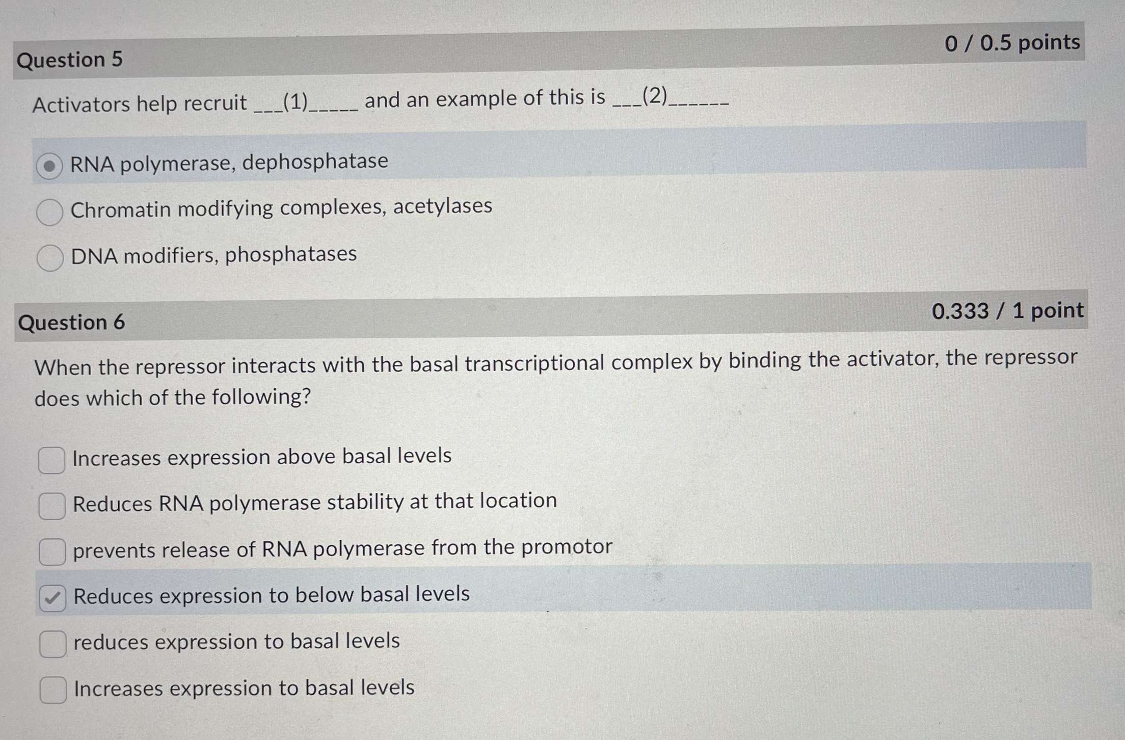 Question 5 0 / 0 . 5 points Activators help