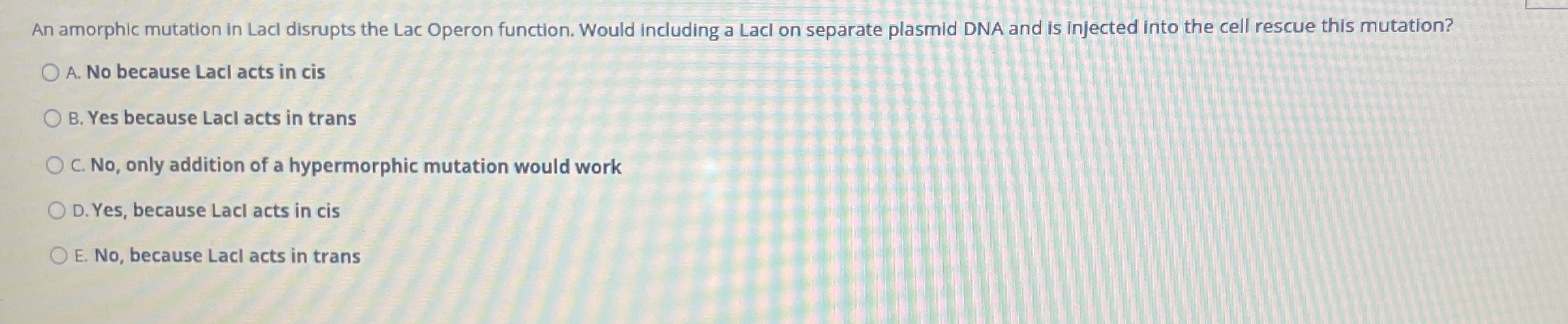 An amorphic mutation in Lacl disrupts the Lac