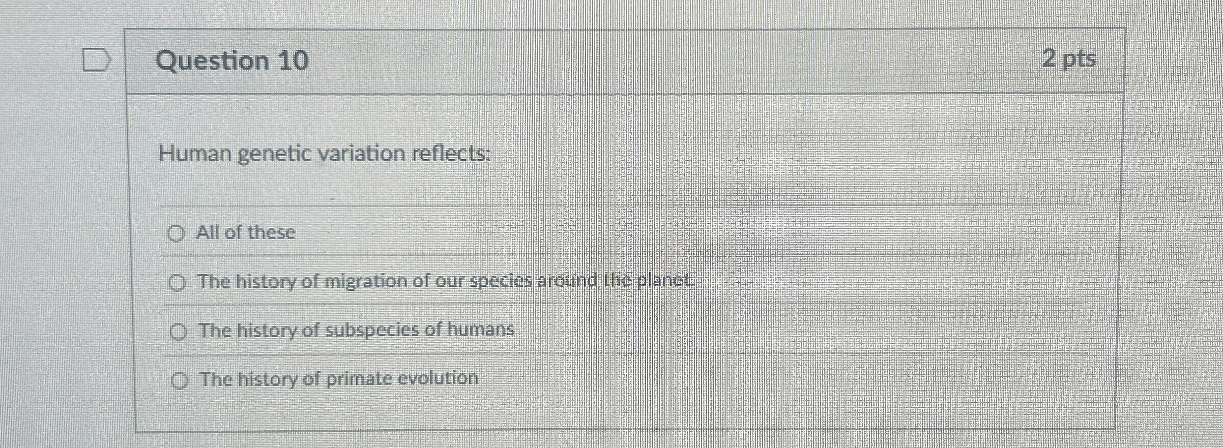 Question 1 0 2 pts Human genetic variation