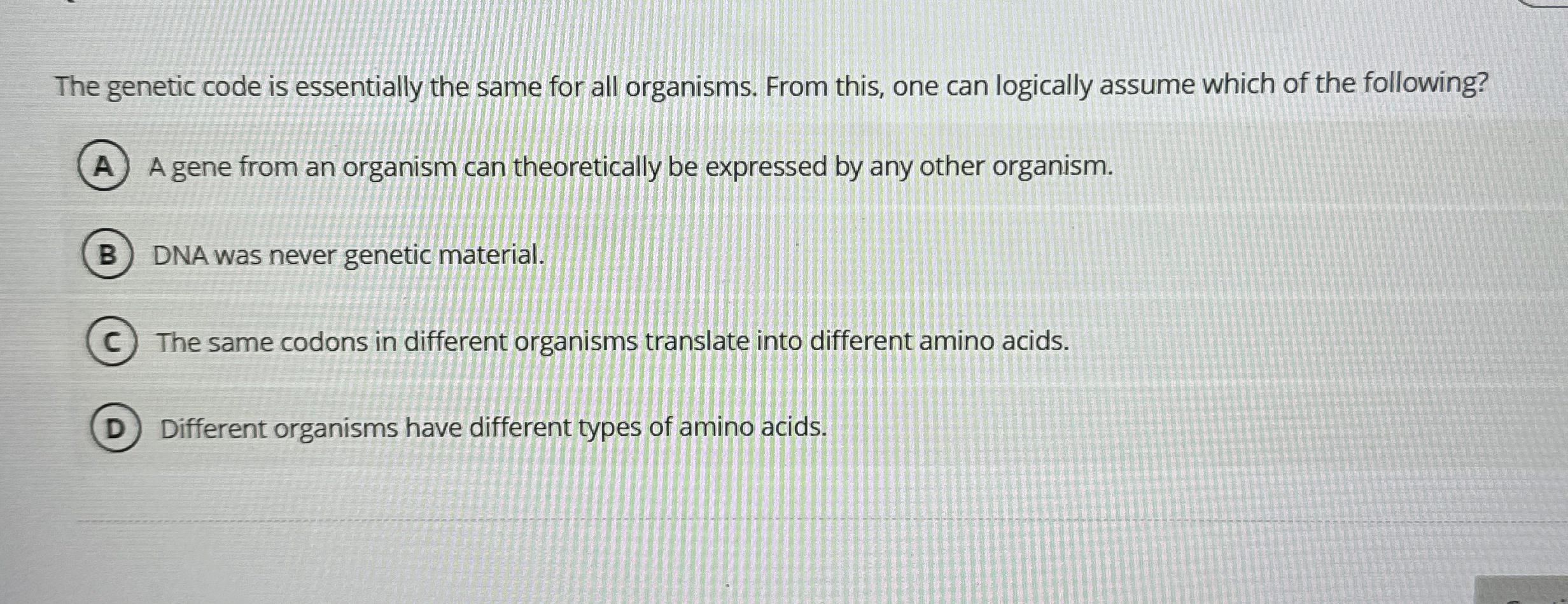 The genetic code is essentially the same for all