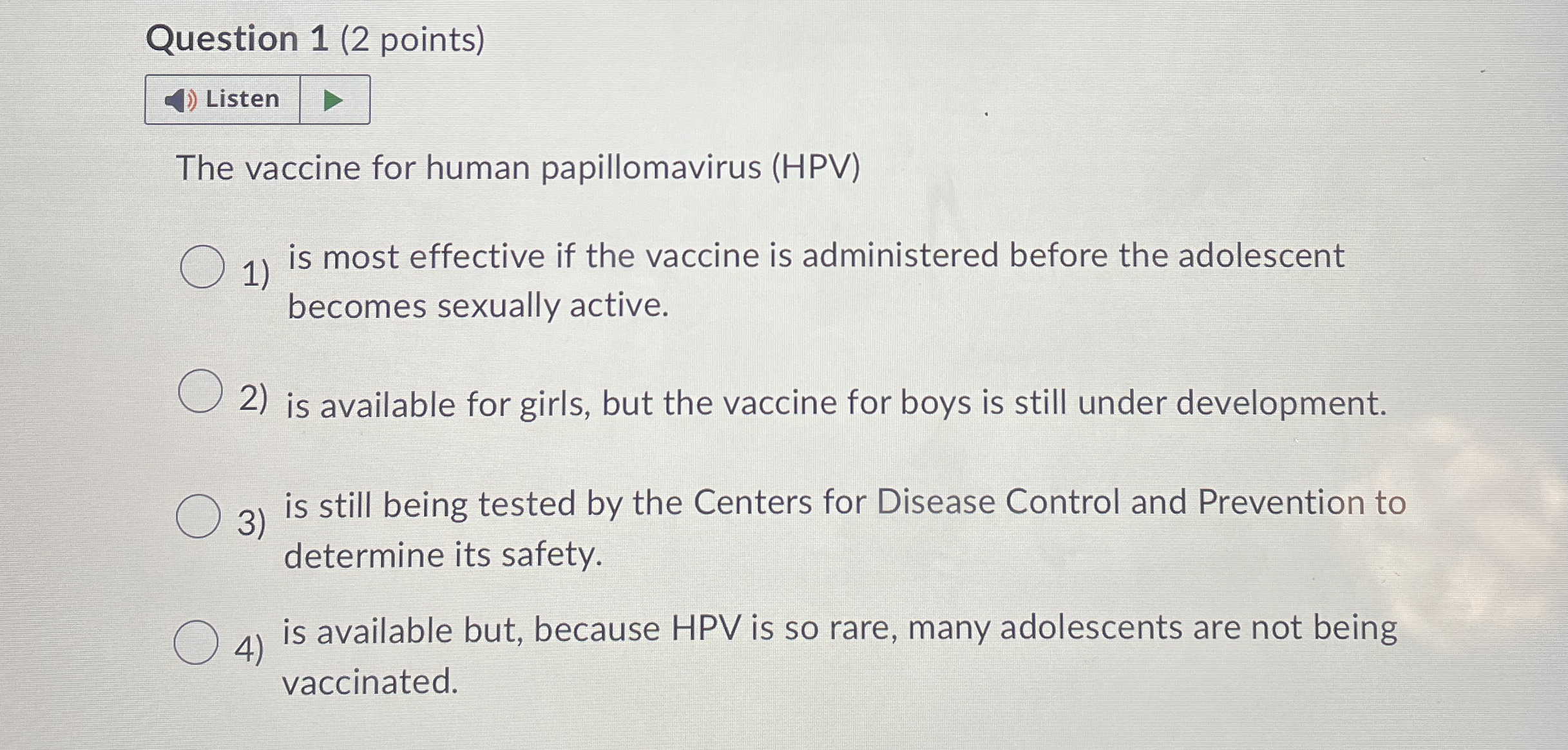 Question 1 ( 2 points ) Listen The vaccine for