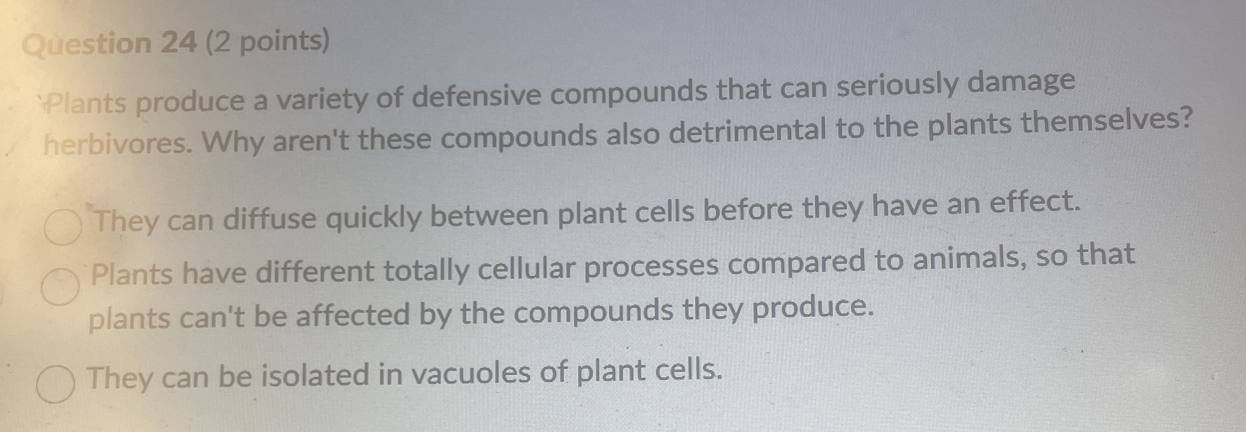Question 2 4 ( 2 points ) Plants produce a