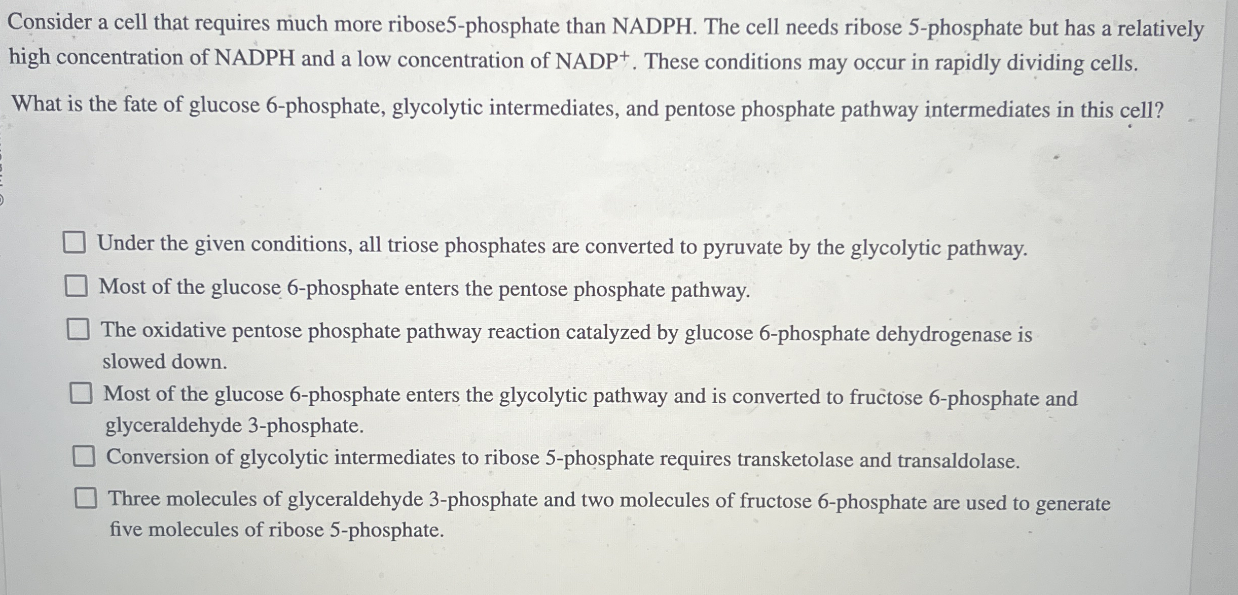 Consider a cell that requires much more ribose 5