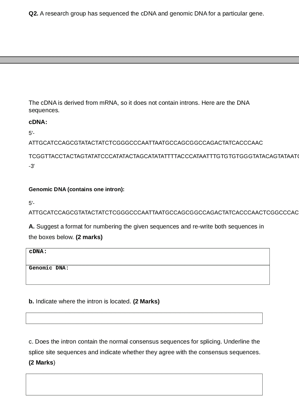 Q 2 . A research group has sequenced the cDNA and