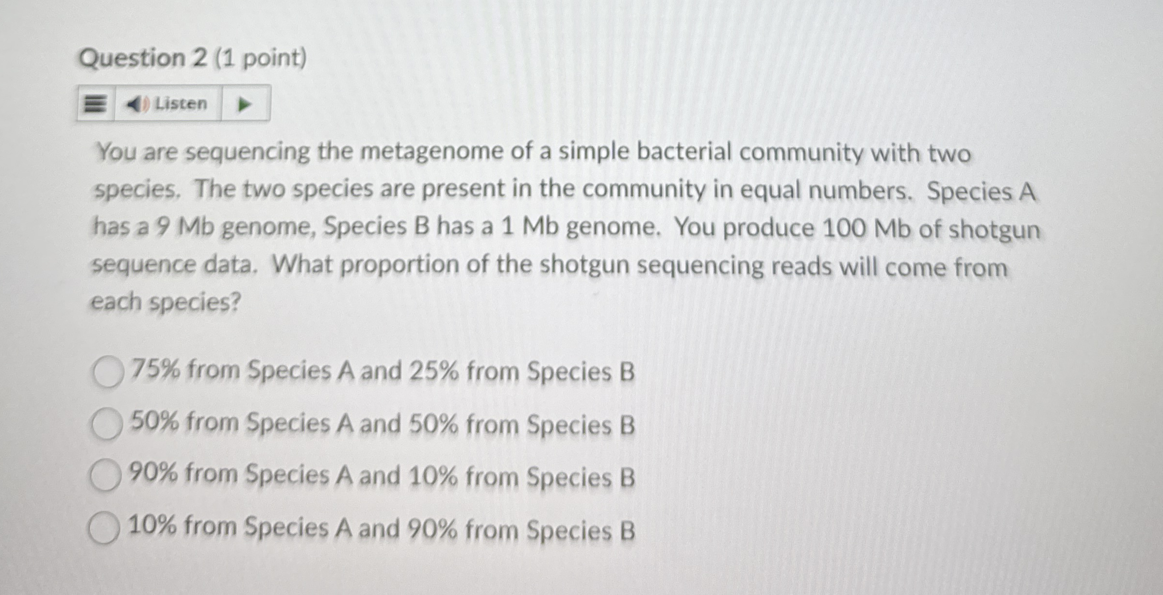 Question 2 ( 1 point ) You are sequencing the