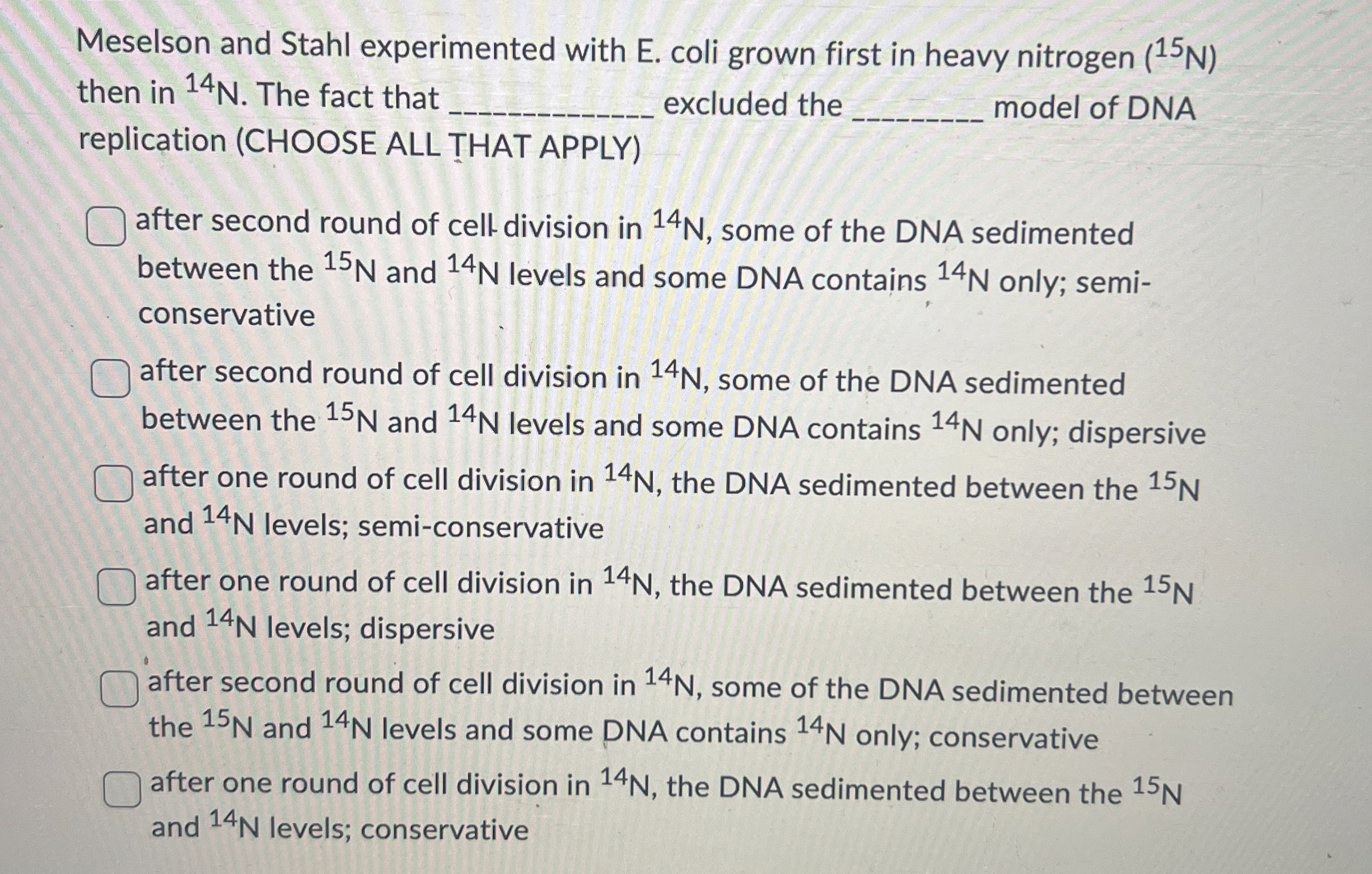 Meselson and Stahl experimented with E . coli