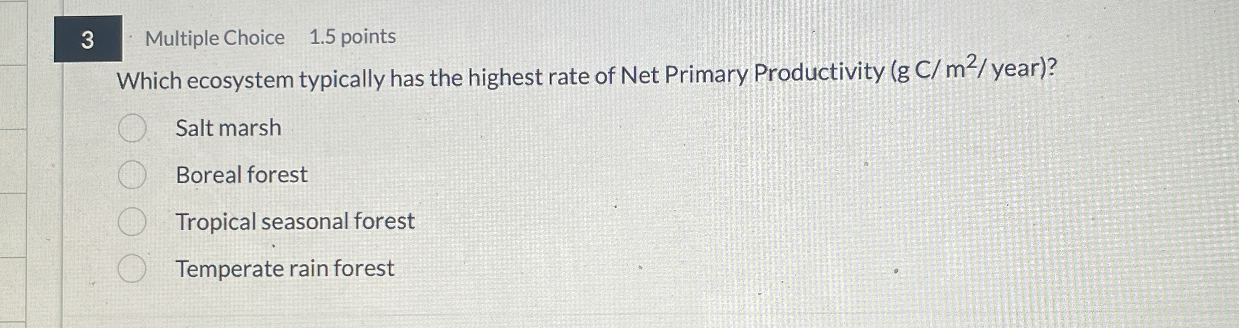 3 Multiple Choice 1 . 5 points Which ecosystem