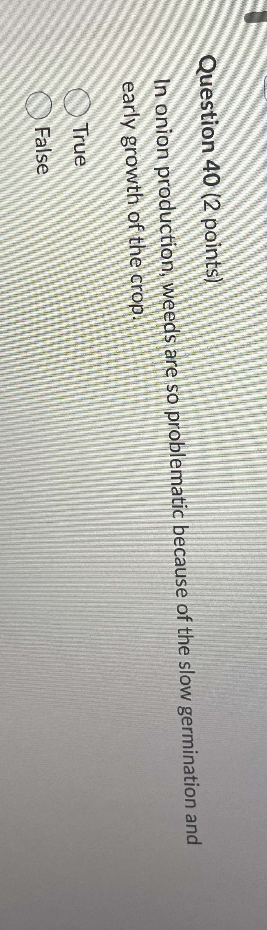 Question 4 0 ( 2 points ) In onion production,