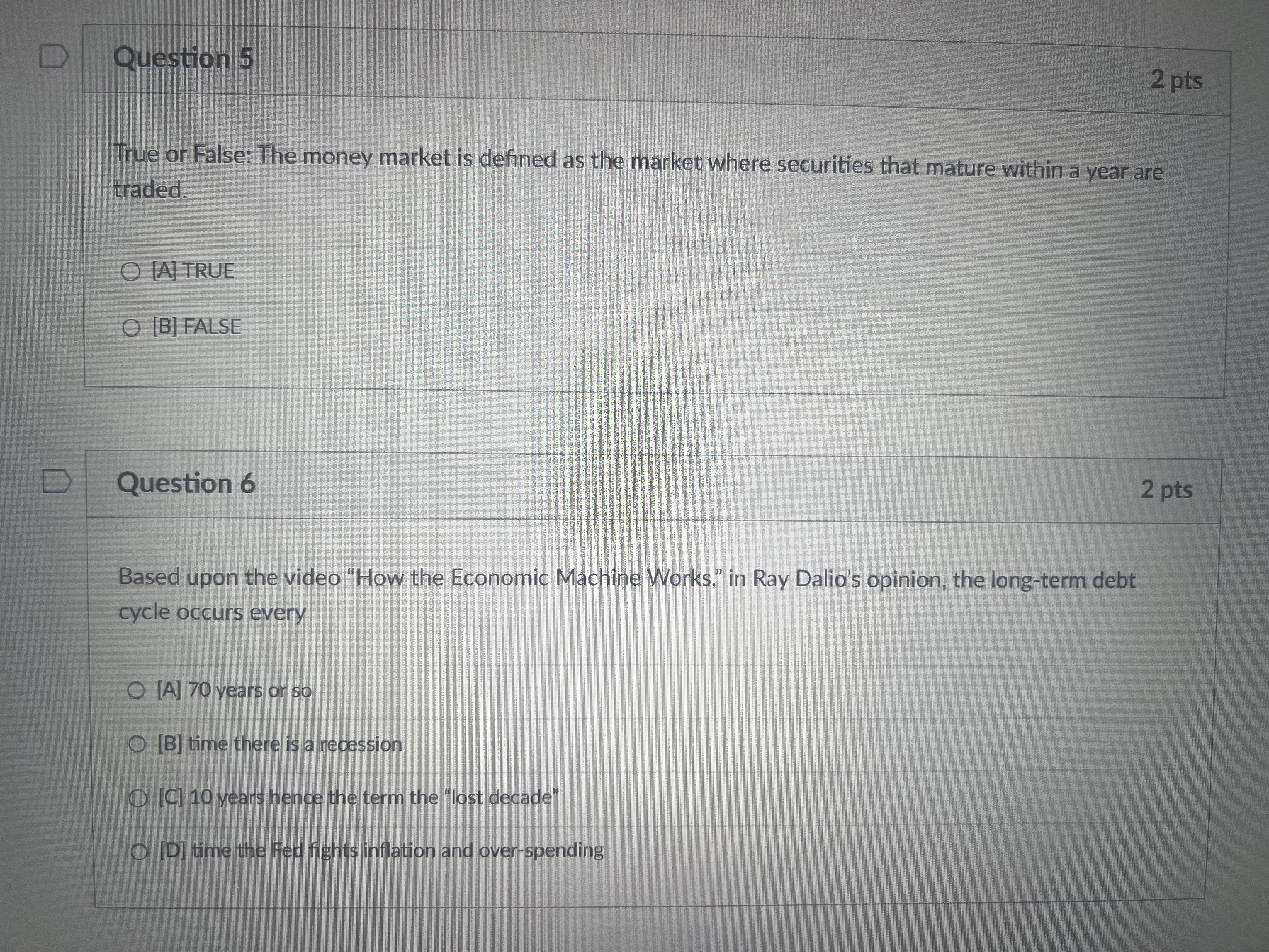 D Question 5 2 pts True or False: The money