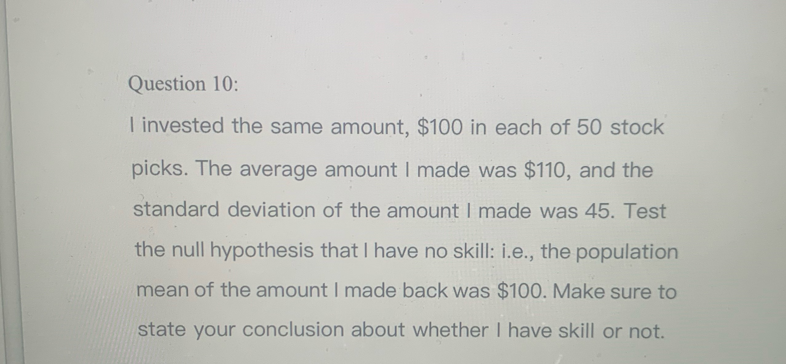 Question 10: I invested the same amount, $100 in