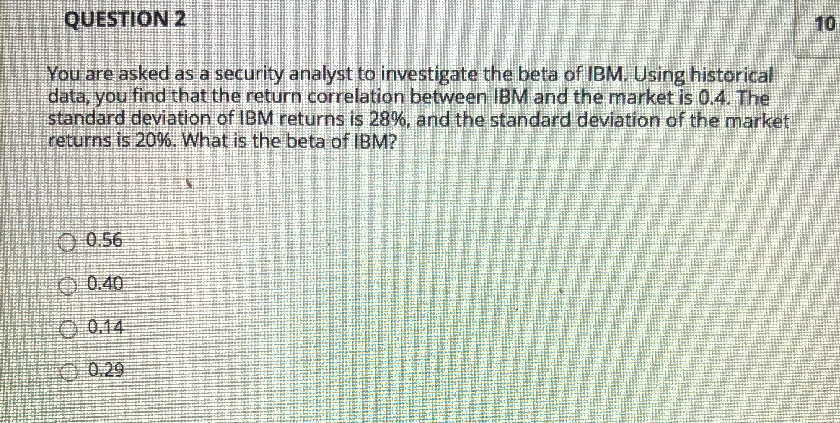 QUESTION 2 10 You are asked as a security analyst