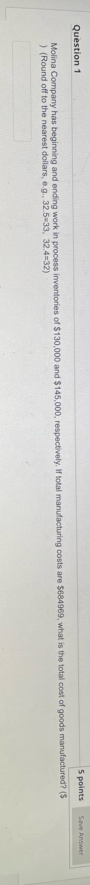 Question 1 5 points Save Answer Molina Company