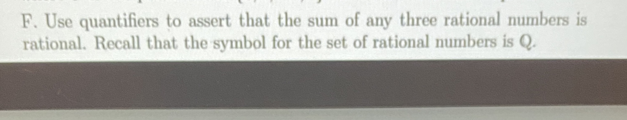 F. Use quantifiers to assert that the sum of any