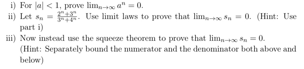 i) For |a| < 1, prove lim, a = 0. ii) Let g, =