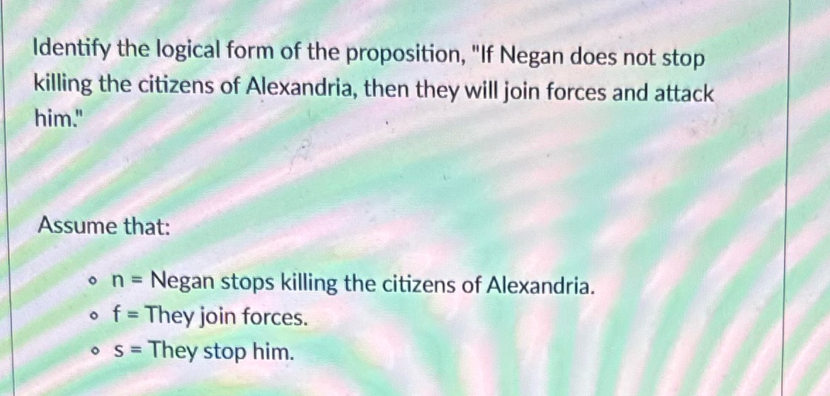 Identify the logical form of the proposition, "If