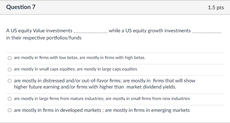Question 7 1.5 pts A US equity Value investments