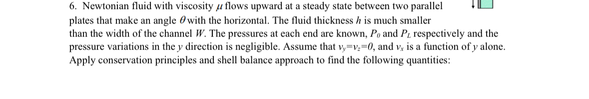 6. Newtonian fluid with viscosity u flows upward