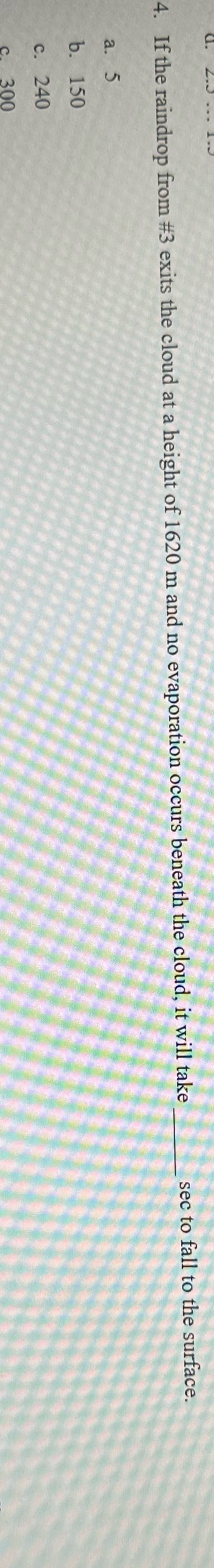 + If the raindrop from #3 exits the cloud at a