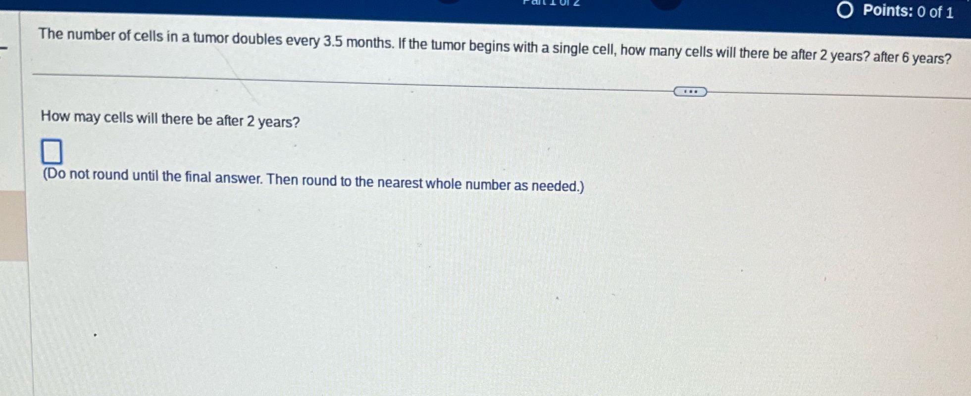 O Points: 0 of 1 The number of cells in a tumor