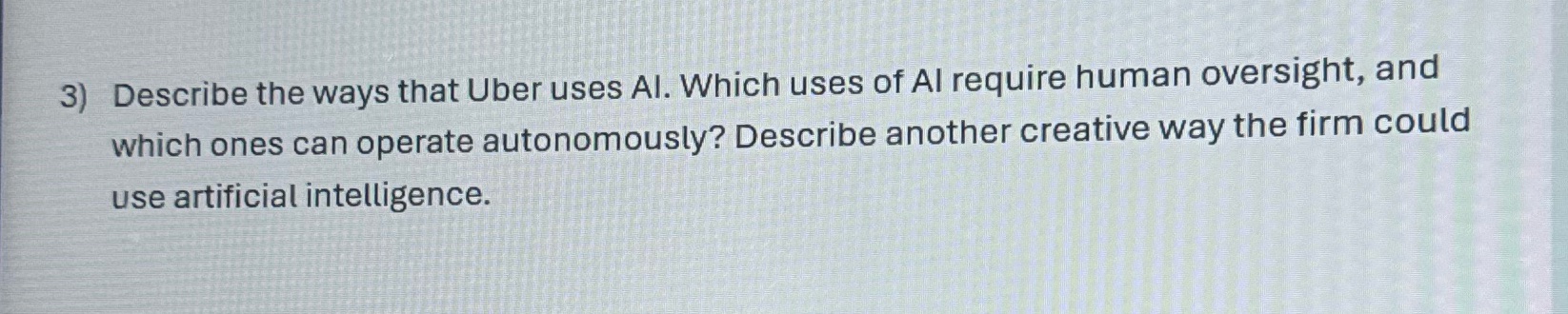 3) Describe the ways that Uber uses Al. Which